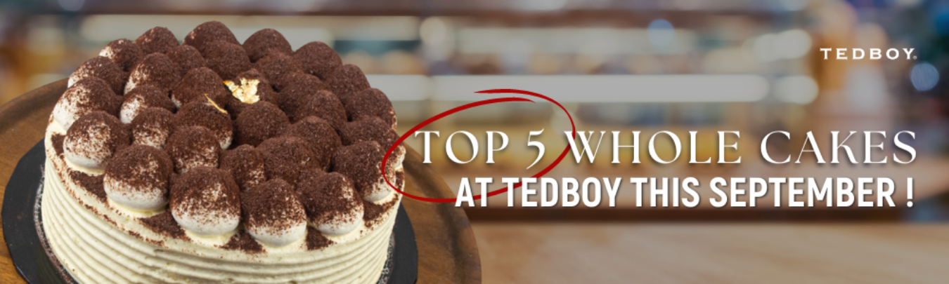 Tedboy’s Top 5 Must-Try Cakes This September!